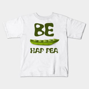 Be hap pea, cute peas in a row Kids T-Shirt